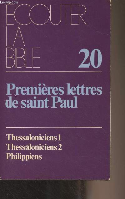 Une lecture de la Bible - Lettres aux Thessaloniciens, lettre aux Philippiens - Premires lettres de Saint Paul - 