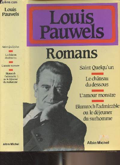 Romans (Saint quelqu'un - Le chteau du dessous - L'amour monstre - Blumroch l'admirable ou le djeuner du surhomme)