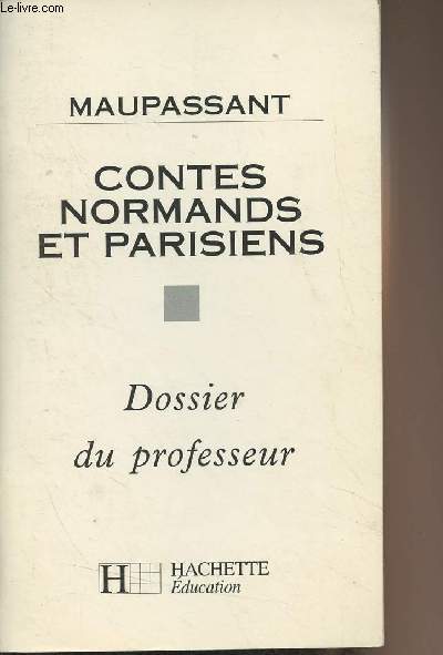 Maupassant, Contes normands et parisiens - Dossier du professeur