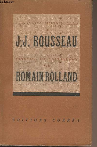 Les pages immortelles de J.-J. Rousseau (choisies et expliques par Romain Rolland)