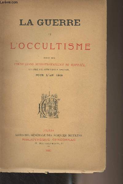 La guerre et l'occultisme suivi des prdictions sensationnelles de Raphal, le clbre astrologie anglais pour l'an 1916 - 