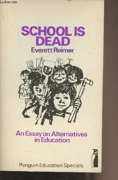 School is Dead (An Essay on Alternatives in Education)