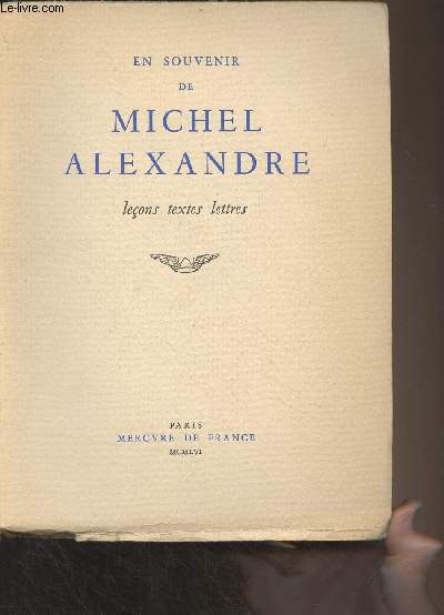 En souvenir de Michel Alexandre, leons textes lettres