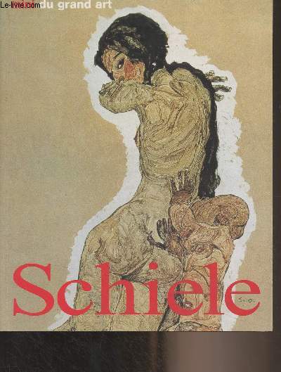 Egon Schiele, sa vie et son oeuvre - 
