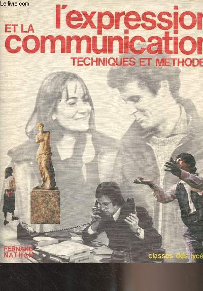 L'expression et la communication, techniques et mthodes (Classes des lyces)
