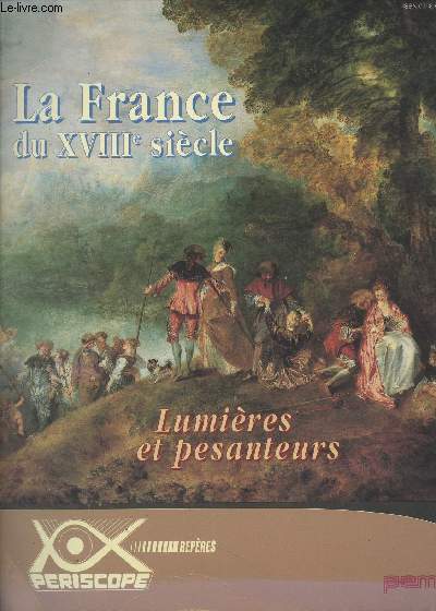 Priscope : La France du XVIIIe sicle - Lumires et pesanteurs - Chronologie - L'tat monarchique - Deux rois pour un court sicle - Les difficults financires - L'impossible paix religieuse - Le royaume - Une forte augmentation de la population - L'co