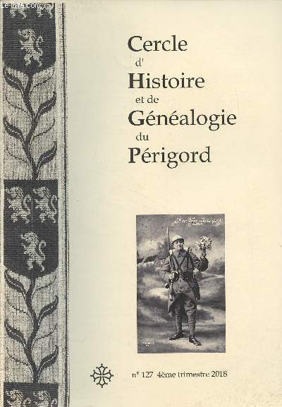 Cercle d'histoire et de gnalogie du Prigord n127 - 4e trim. 2018 - Le mot de la prsidente - 1918 : guerre et grippe - Journal de guerre de Joseph Antoine Texier (2e partie) - Le dessinateur Sem dans la grande guerre - Les anctre de Georges Goursat d