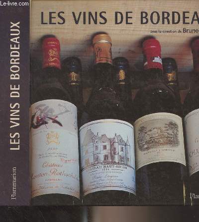 Les vins de Bordeaux, histoire et terroirs & crus et dgustation