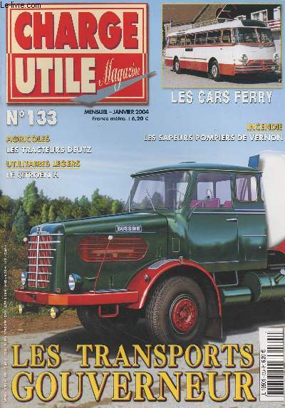 Charge utile magazine - n133 Janv. 2004 - L'espace Joseph Besset  Vanosc - Saint-Loup-des-Bois - Les tracteurs Beutz (4) - Les transports gouverneur - Les sapeurs pompiers de Vernon - Le citron type H (3) - Les cars ferry - Bouglione (9) - Les vhicule