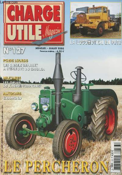 Charge utile magazine - n127 Juil. 2003 - Le tracteur le percheron - La locomotion en fte, 11e dition - La carrosserie Gramond (1) - Les diesels renault  l'preuve du Sahara - L'assistance sanitaire automobile - Les grues de l'arme franaise (1) - Le