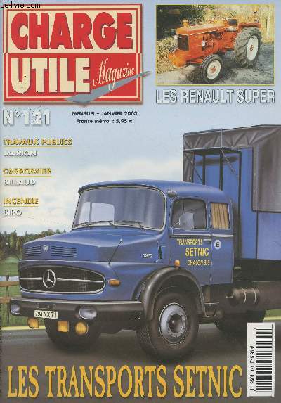 Charge utile magazine - n121 Janv. 2003 - Les campestral d'Aureville - Fte de la moisson  Gauville - Les ruralits du Pr-Bocage - Les tracteurs renault 1962-1970 (1) - Les transports Setnic - Ces singuliers SC 10 de la RATP (2) - La carrosserie Billau