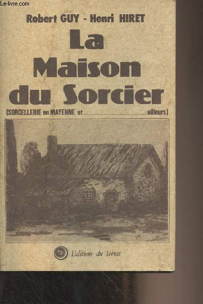 La maison du sorcier (Sorcellerie en Mayenne et Ailleurs)