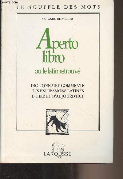 Aperto libro ou le latin retrouv (Dictionnaire comment des expressions latines d'hier et d'aujourd'hui) 