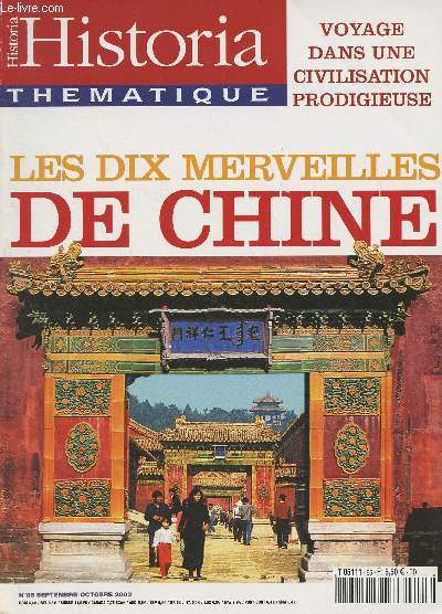 Historia thmatique n85 Sept. oct. 2003 - Les dix merveilles de Chine - Voyage dans une civilisation prodigieuse - Petit manuel de la tradition - Les dates cls de l'empire du Milieu - La Grande Muraille, un rempart contre les barbares - La corporation d