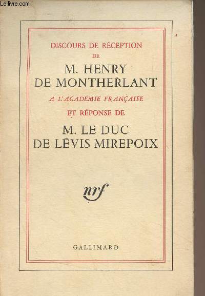 Discours de rception de M. Henry de Montherlant  l'acadmie franaise et rponse de M. le duc de Lvis Mirepoix