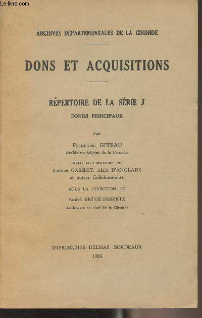 Archives dpartementales de la Gironde - Dons et acquisitions - Rpertoire de la srie J, fonds principaux