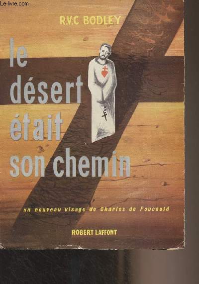 Le dsert tait son chemin (Un nouveau visage de Charles de Foucault) - Collection 