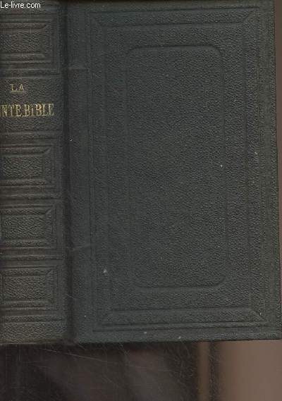 La Sainte Bible ou l'ancien et le nouveau Testament