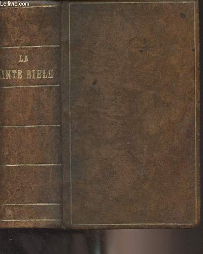 La Sainte Bible - Ancien Testament (Version de H.A. Perret-Gentil) Nouveau Testament (Version d'Eugène Arnaud)