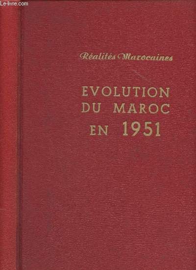 Ralits Marocaines : Evolution du Maroc en 1951 (Dcembre 1951, n3) - Le gnral Guillaume, Rsident Gnral de la Rpublique Franaise au Maroc - L'quipemetn du Maroc et son financement - Les nouveaux courants de pense du marco moderne - Habitat, in