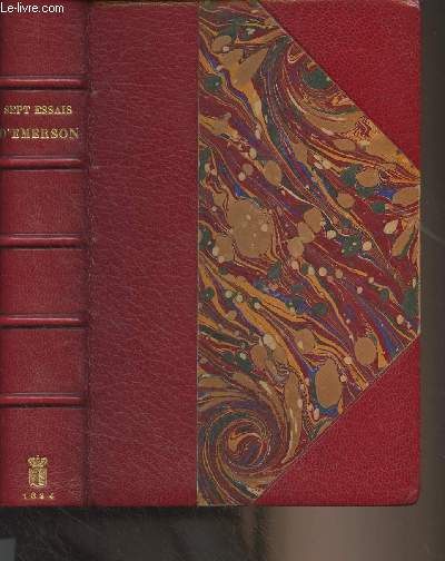 Sept essais d'Emerson traduits par I. Will, avec une prface de Maurice Maeterlinck (Confiance en soi-mme, Compensation, Lois de l'esprit, Le pote, Caractre, L'me suprme, Fatalit)