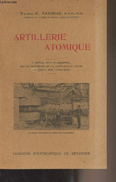 Artillerie atomique (2e dition, revue et augmente, avec un supplment sur les expriences de Bikini, 147 figures, dont 14 hors texte)