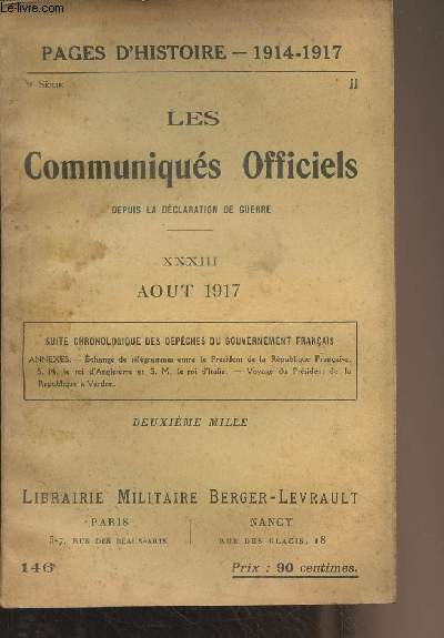 Pages d'Histoire - 1914-1917 - 3e srie - n146 - Les Communiqus Officiels depuis la dclaration de guerre - XXXIII - Aot 1917 - Suite chronologique des dpches du gouvernement franais. Annexes : Echange de tlgrammes entre le prsident de la rpubli