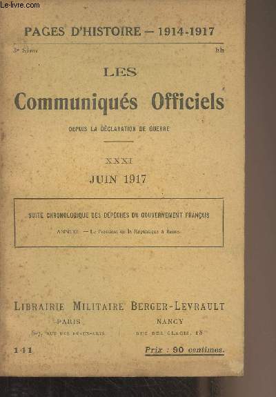 Pages d'Histoire - 1914-1917 - 3e srie - n141 -Les Communiqus Officiels depuis la dclaration de guerre - XXXI - Juin 1917 - Suite chronologique des dpches du gouvernement franais. Annexes : Le prsident de la Rpublique  Reims