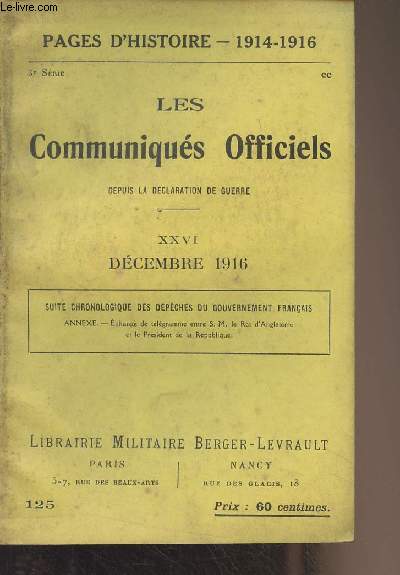 Pages d'Histoire - 1914-1916 - 3e srie - n125 -Les Communiqus Officiels depuis la dclaration de guerre - XXVI - Dcembre 1916 - Suite chronologique des dpches du gouvernement franais. Annexes : Echange de tlgrammes entre S.M. le roi d'Angleterre