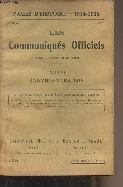 Pages d'Histoire - 1914-1918 - 3e srie - n153 - Les Communiqus Officiels depuis la dclaration de guerre - XXXVI - Janvier-mars 1918 - Suite chronologique des dpches du gouvernement franais. Annexes : Tlgrammes adresss au prsident de la rp. fra