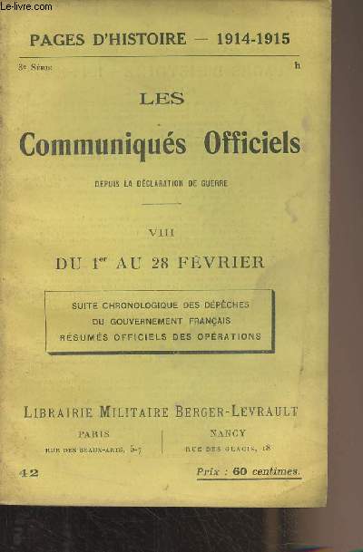 Pages d'Histoire - 1914-1915 - 3e srie n42 - Les Communiqus Officiels depuis la dclaration de guerre - VIII - Du 1er au 28 fvrier - Suite chronologique des dpches du gouvernement franais - Rsums officiels des oprations