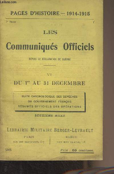 Pages d'Histoire - 1914-1915 - 3e srie - N26 - Les Communiqus Officiels depuis la dclaration de guerre - VI - Du 1er au 31 dcembre - Suite chronologique des dpches du gouvernement franais - Rsums officiels des oprations