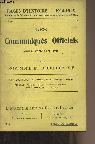 Pages d'Histoire - 1914-1916 - 3e srie - N89 - Les Communiqus Officiels depuis la dclaration de guerre - XVII - Novembre et dcembre 1915 - Suite chronologique des dpches du gouvernement franais - Annexes : Visites du prsident de la rp. aux arme