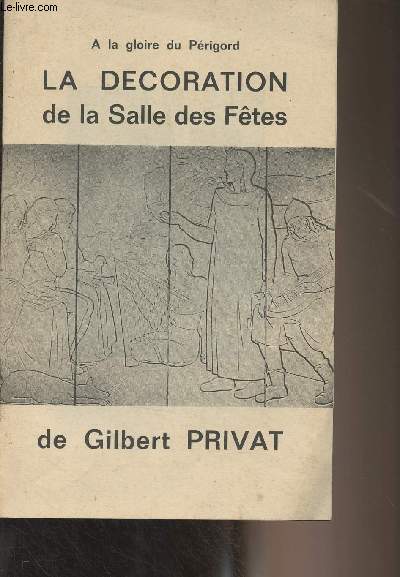 A la gloire du Prigord, la dcoration de la Salle des Ftes de Gilbert Privat