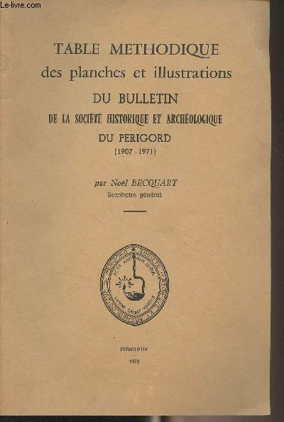 Table mthodique des planches et illustrations du Bulletin de la Socit Historique et Archologique du Prigord (1907-1971)