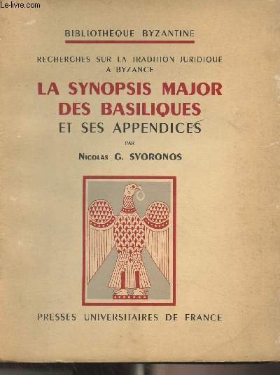 La synopsis major des basiliques et ses appendices - Recherches sur la tradition juridique  Byzance - 