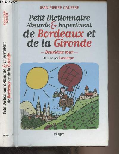 Petit dictionnaire absurde & impertinent de Bordeaux et de la Gironde - Deuxime tour