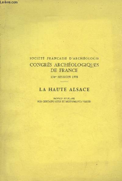 Socit franaise d'archologie - Congrs archologiques de France, 136e session 1978 - La Haute Alsace (Notice et plans sur certains sites et monuments visits)
