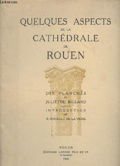 Quelques aspects de la cathdrale de Rouen - Dix planches de Juliette Billard