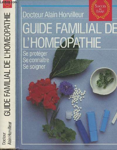 Guide familial de l'homopathie (se protger, se connatre, se soigner)
