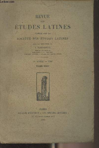 Revue des tudes latines publie par la Socit des tudes latines - 24e anne - 1946 - Tome XXIV