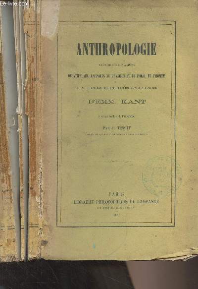 Anthropologie, suivie de divers fragments relatifs aux rapports du physique et du moral de l'homme et au commerce des esprits d'un monde  l'autre d'Emm. Kant