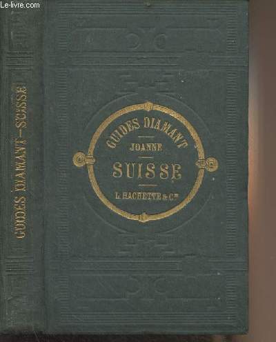 La Suisse - Collection des Guides Joanne, guides diamant (2e dition)