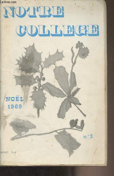 Notre collge - n3 - Nol 1969 - Ecole libre Saint-Joseph, Sarlat - Edito - Le collge : Le pre Valat et le pre Jaunet - Quelques statistiques - La vie du collge - Evnements notoires - Dparts et arrives - La rentre - La vie spirituelle - La gripp