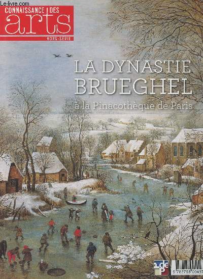 Connaissance des Arts - H.S. N597 - La dynastie Brueghel  la Pinacothque de Paris - Aux origines, Pieter Brueghel l'ancien - Au nom du pre, Pieter Brueghel le jeune - Le paradis selon Jan Brueghel l'ancien - Une entreprise florissante, Jan Brueghel le