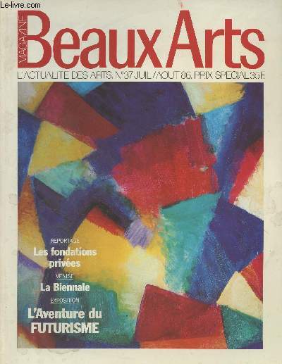 Beaux Arts Magazine N37 juillet aot 1986 - Sculpture XXe, approche du courant moderne - Pierre Lemoine - Ert : les indits d'un magicien du thtre - Christian Boltanski - Futurisme, futurismes - Nantes, portes ouvertes - Barragan, exotisme et particu