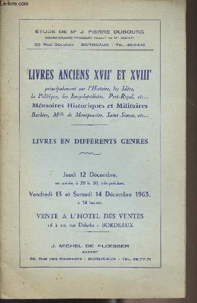 Catalogue de vente aux enchres : Etude de Me J. Pierre Dubourg - Livres anciens XVIIe et XVIIIe - Livres en diffrents genres - Jeudi 12, vendredi 13 et samedi 14 dcembre 1963, vente  l'htel des ventes