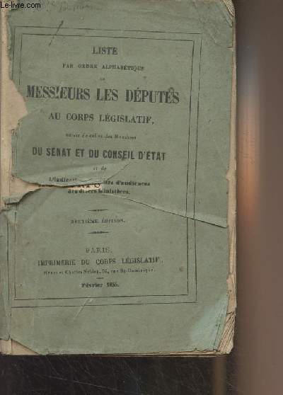 Liste par ordre alphabtique de messieurs les dputs au corps lgislatif, suivie de celles des membres du snat et du conseil d'tat et de l'indication des jours d'audiences des divers ministres - 2e dition