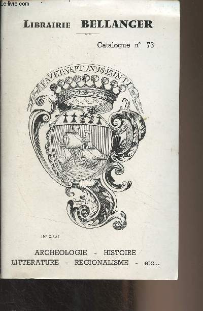 Catalogue Librairie Bellanger N73 - Archologie, histoire, littrature, rgionalisme..
