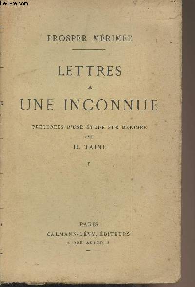 Lettres  une inconnue - Prcdes d'une tude sur Mrime par H. Taine - Tome I
